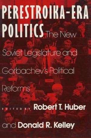 Seller image for Perestroika-Era Politics : The New Soviet Legislature and Gorbachev's Political Reforms for sale by GreatBookPrices
