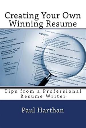 Immagine del venditore per Creating Your Own Winning Resume : Tips from a Professional Resume Writer venduto da GreatBookPrices