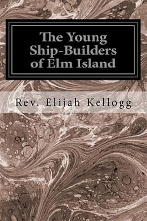 Seller image for Young Ship-builders of Elm Island for sale by GreatBookPrices