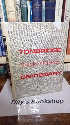 Image du vendeur pour Tonbridge Free Press Centenary mis en vente par Tilly's Bookshop