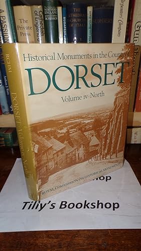 Historical Monuments in the County of Dorset: Volume IV: North Dorset