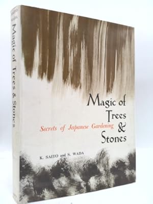 Seller image for Magic of trees and stones: Secrets of Japanese Gardening for sale by ThriftBooksVintage