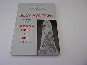 Image du vendeur pour BILLY MONTIGNY au c ur de la catastrophe minire de 1906. 1099 morts mis en vente par occasion de lire