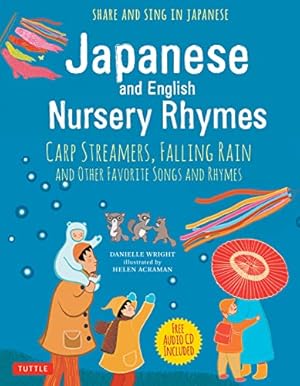 Image du vendeur pour Japanese and English Nursery Rhymes: Carp Streamers, Falling Rain and Other Favorite Songs and Rhymes (Audio Disc of Rhymes in Japanese Included) mis en vente par ZBK Books