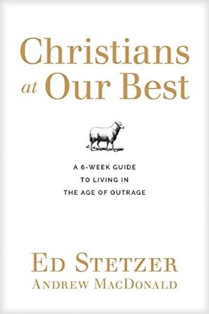 Immagine del venditore per Christians at Our Best: A Six-Week Guide to Living in the Age of Outrage venduto da ZBK Books