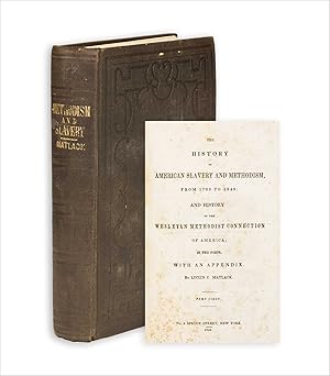 The History of American Slavery and Methodism, from 1780 to 1849; and History of the Wesleyan Met...