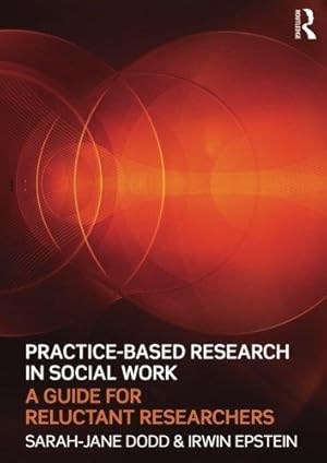 Seller image for Practice-Based Research in Social Work: A Guide for Reluctant Researchers for sale by WeBuyBooks