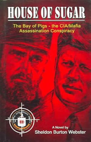 Seller image for House of Sugar : Bay of Pigs--The CIA/Mafia Assasination Conspiracies, Cuba, 1960-1963 for sale by GreatBookPrices
