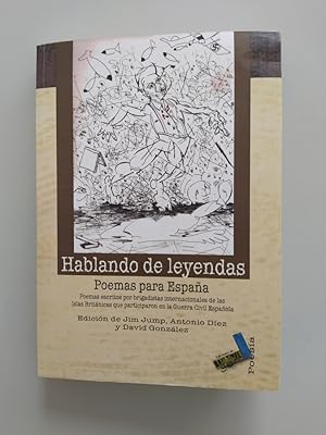 Seller image for HABLANDO DE LEYENDAS. POEMAS PARA ESPAA. JIM JUMP. BRIGADISTA INTERNACIONALES. for sale by TraperaDeKlaus