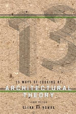 Seller image for 13 Ways of Looking at Architectural Theory for sale by GreatBookPrices