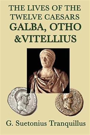 Image du vendeur pour The Lives of the Twelve Caesars -Galba, Otho & Vitellius- mis en vente par GreatBookPrices