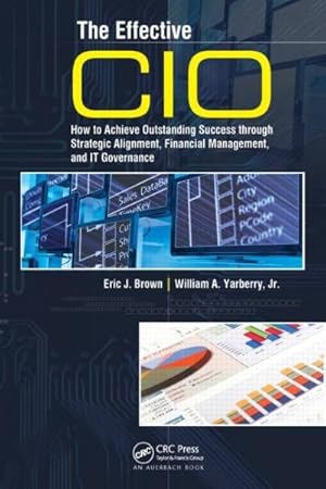 Bild des Verkufers fr Effective CIO : How to Achieve Outstanding Success Through Strategic Alignment, Financial Management, and It Govenance zum Verkauf von GreatBookPrices