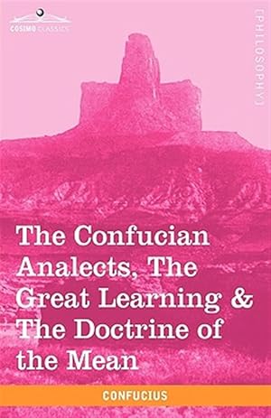 Seller image for Confucian Analects, the Great Learning & the Doctrine of the Mean for sale by GreatBookPrices
