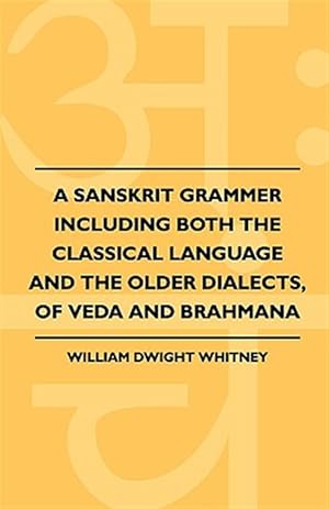 Seller image for Sanskrit Grammer Including Both the Classical Language and the Older Dialects, of Veda and Brahmana for sale by GreatBookPrices