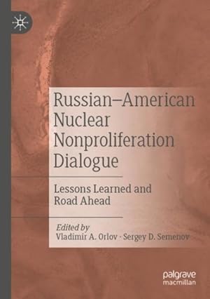 Imagen del vendedor de Russian-American Nuclear Nonproliferation Dialogue : Lessons Learned and Road Ahead a la venta por GreatBookPrices