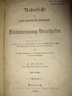 Immagine del venditore per Uebersicht der durch strafrichterliche Erkenntnisse zur Landesverweisung Verurtheilten. Hergestellt auf Grund der in den Kreisamtsblttern vom 25. October 1854 bis Ende des Jahres 1865 bekanntgegebenen Landesverweisungen und mit hchster Bewilligung herausgegeben. I. Nachtrag zur Uebersicht der durch strafrichterliche Erkenntnisse zur Landesverweisung Verurtheilten. Vetter, L. Stadtcommissariats-Offiziant in Ansbach. venduto da Antiquariat Heubeck