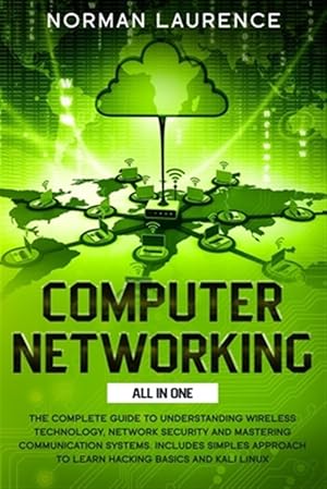 Imagen del vendedor de Computer Networking: The Complete Guide to Understanding Wireless Technology, Network Security and Mastering Communication Systems. Include a la venta por GreatBookPrices