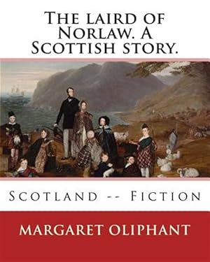 Image du vendeur pour Laird of Norlaw : A Scottish Story mis en vente par GreatBookPrices