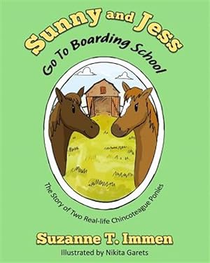 Seller image for Sunny and Jess Go to Boarding School : The Story of Two Real-life Chincoteague Ponies for sale by GreatBookPrices