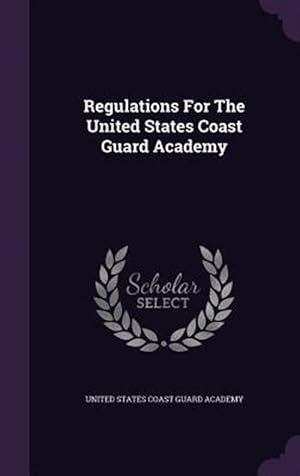 Bild des Verkufers fr Regulations for the United States Coast Guard Academy zum Verkauf von GreatBookPrices