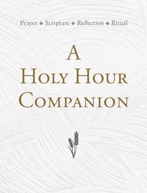 Imagen del vendedor de A Holy Hour Companion: Prayer, Scripture, Reflection, Ritual a la venta por GreatBookPrices