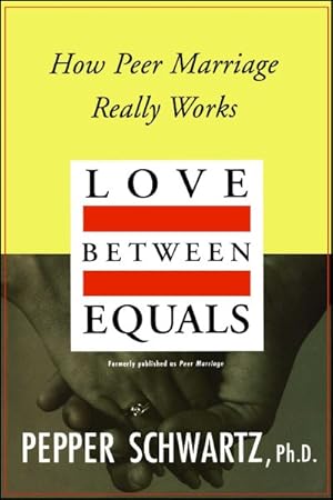 Seller image for Love Between Equals : How Peer Marriage Really Works for sale by GreatBookPrices