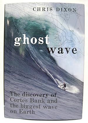 Imagen del vendedor de Ghost Wave The Discovery of Cortes Bank and the Biggest Wave on Earth a la venta por West Side Books