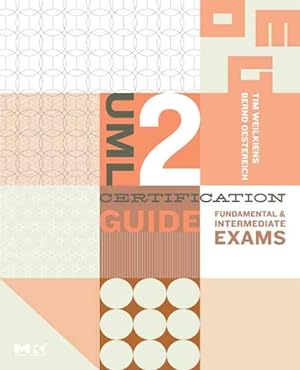 Seller image for UML 2 Certification Guide : Fundamental & Intermediate Exams for sale by GreatBookPrices