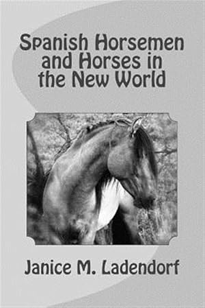 Immagine del venditore per Spanish Horsemen and Horses in the New World venduto da GreatBookPrices
