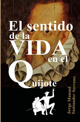 Bild des Verkufers fr El Sentido De La Vida En El Quijote/ The Meaning Of Life In the Quixote -Language: spanish zum Verkauf von GreatBookPrices