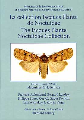 Bild des Verkufers fr The Jacques Plante Noctuidae Collection / La Collection Jacques Plante Noctuidae, Part I: Noctuinae and Hadeninae zum Verkauf von ConchBooks