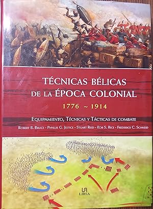 TÉCNICAS BÉLICAS DE LA ÉPOCA COLONIAL 1776-1914 Equipamiento, Técnicas y Tácticas de combate