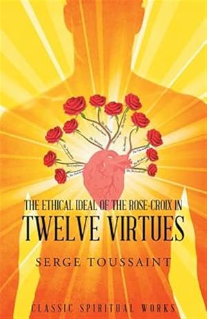 Immagine del venditore per The Ethical Ideal of Rose-Croix in Twelve Virtues venduto da GreatBookPrices