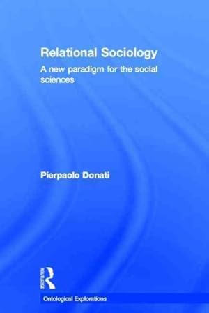 Immagine del venditore per Relational Sociology : A New Paradigm for the Social Sciences venduto da GreatBookPrices