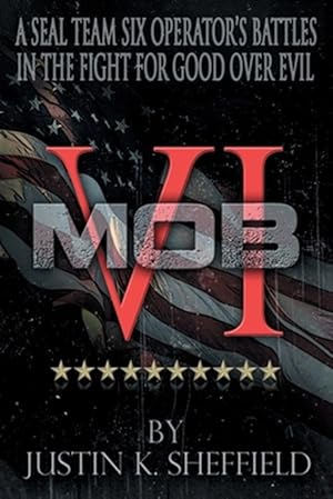 Bild des Verkufers fr Mob VI: A Seal Team Six Operator's Battles in the Fight for Good over Evil zum Verkauf von GreatBookPrices