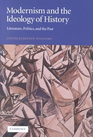 Seller image for Modernism and the Ideology of History : Literature, Politics, and the Past for sale by GreatBookPrices