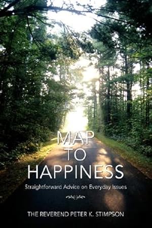 Seller image for Map to Happiness : Straightforward Advice on Everyday Issues for sale by GreatBookPrices