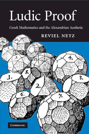 Seller image for Ludic Proof : Greek Mathematics and the Alexandrian Aesthetic for sale by GreatBookPrices