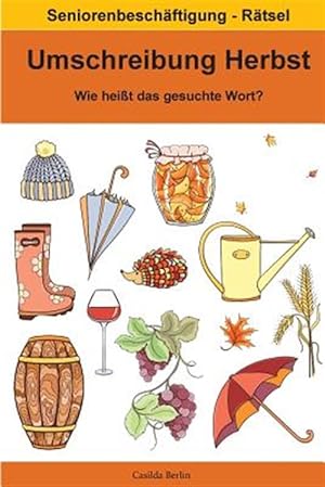 Seller image for Umschreibung Herbst - Wie Heit Das Gesuchte Wort?: Seniorenbeschftigung Rtsel -Language: german for sale by GreatBookPrices