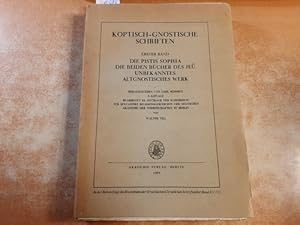 Koptisch-gnostische Schriften. Erster Band: Die Pistis Sophia. Die beiden Brüder des Jeu. Unbekan...