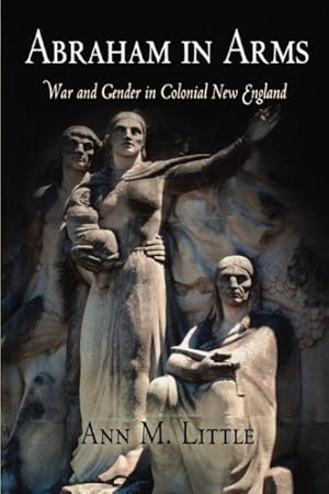 Immagine del venditore per Abraham in Arms : War and Gender in Colonial New England venduto da GreatBookPrices