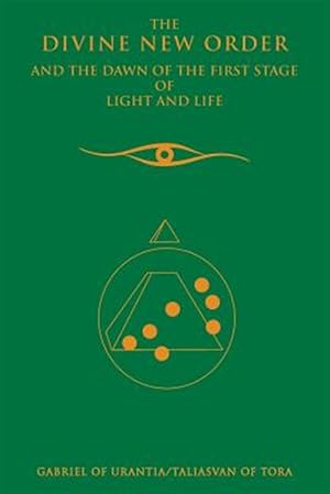 Bild des Verkufers fr The Divine New Order and the Dawn of the First Stage of Light and Life zum Verkauf von GreatBookPrices