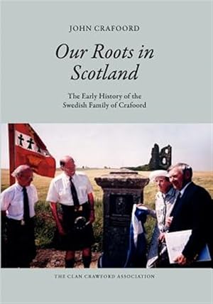 Imagen del vendedor de Our Roots in Scotland : The Early History of the Swedish Family of Crafoord a la venta por GreatBookPrices