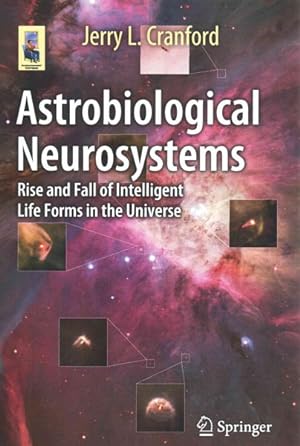 Immagine del venditore per Astrobiological Neurosystems : Rise and Fall of Intelligent Life Forms in the Universe venduto da GreatBookPrices