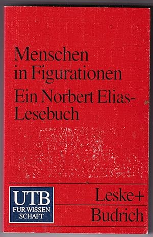 Bild des Verkufers fr Menschen in Figurationen: Ein Lesebuch zur Einfhrung in die Prozess. und Figurationssoziologie von Norbert Elias zum Verkauf von Kultgut