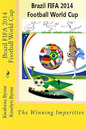 Image du vendeur pour Brazil 2014 Fifa 2014 Football World Cup : The Winning Imperitive mis en vente par GreatBookPrices