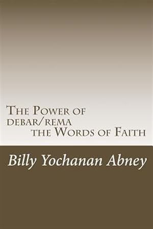 Seller image for Power of Debar/Rema the Words of Faith : A Study That Will Change Your Life! for sale by GreatBookPrices