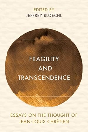 Imagen del vendedor de Fragility and Transcendence : Essays on the Thought of Jean-louis Chrtien a la venta por GreatBookPrices