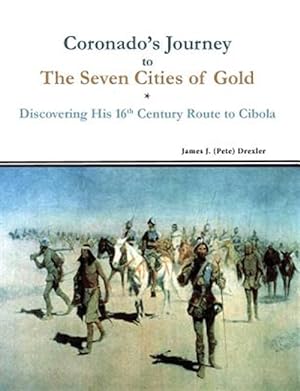 Imagen del vendedor de Coronado's Journey to the Seven Cities of Gold: Discovering His 16th Century Route to Cibola a la venta por GreatBookPrices