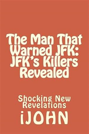 Immagine del venditore per Man That Warned JFK : Jfk's Killers Revealed venduto da GreatBookPrices